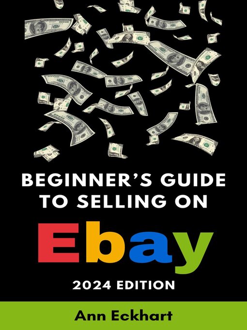 Title details for Beginner's Guide to Selling On eBay 2024 Edition by Ann Eckhart - Available